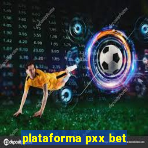 plataforma pxx bet